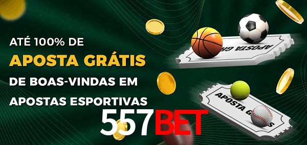 557bet Ate 100% de Aposta Gratis